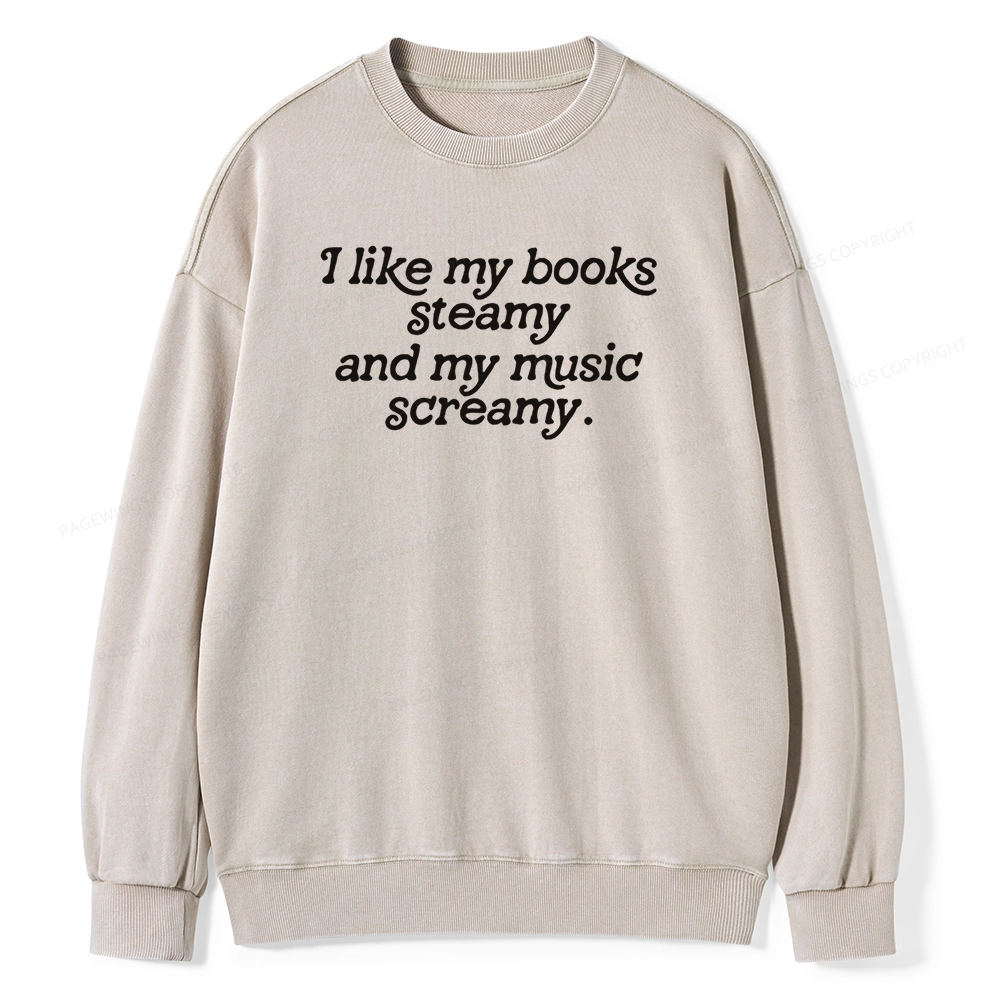 Pagewings I Like My Books Steamy And My Music Screamy Unisex Washed Sweatshirt