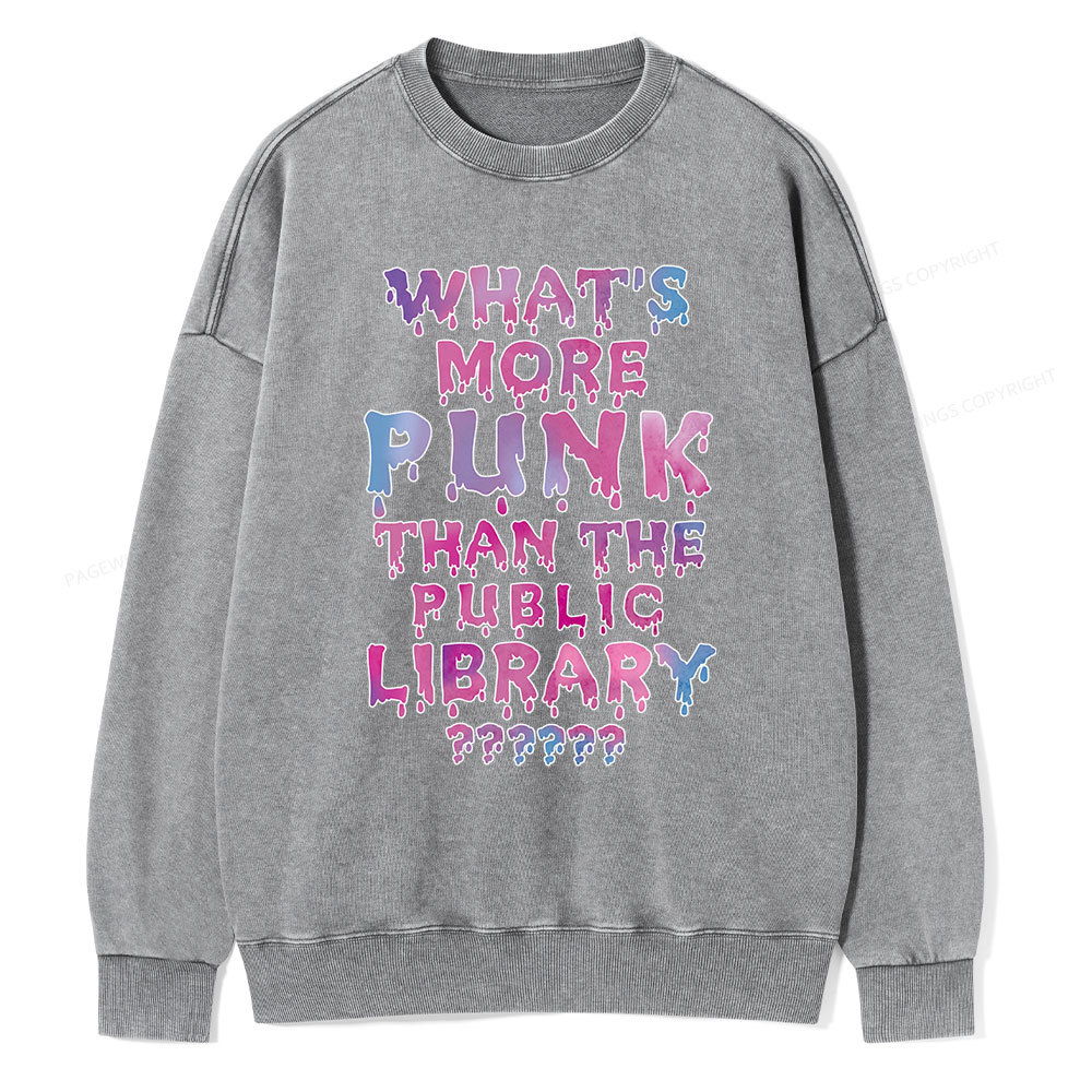 Pagewings What's More Punk That The Public Library Unisex Washed Sweatshirt