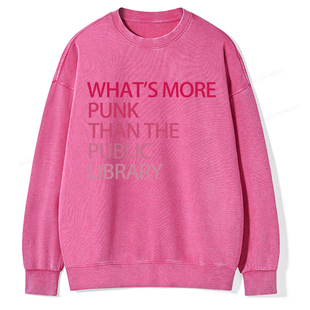 Pagewings What's More Punk That The Public Library Unisex Washed Sweatshirt