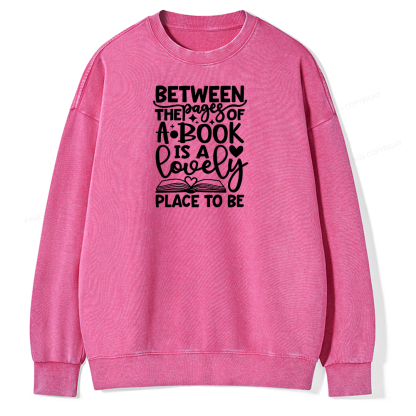 Pagewings Between The Pages Of A Book Is A Lovely Place To Be Shirt Gifts Unisex Washed Sweatshirt