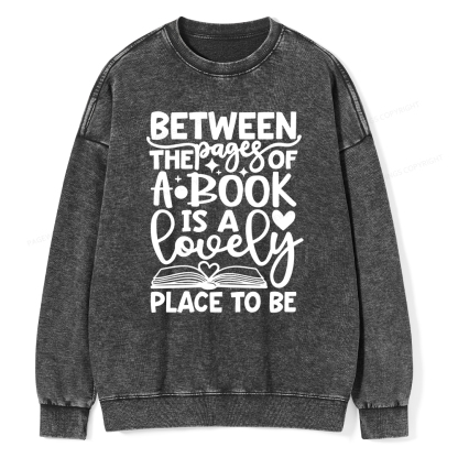 Pagewings Between The Pages Of A Book Is A Lovely Place To Be Shirt Gifts Unisex Washed Sweatshirt