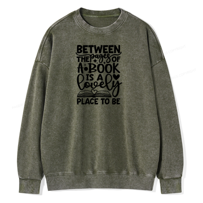 Pagewings Between The Pages Of A Book Is A Lovely Place To Be Shirt Gifts Unisex Washed Sweatshirt