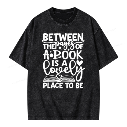 Pagewings Between The Pages Of A Book Is A Lovely Place To Be Shirt Gifts Unisex Washed T-shirt