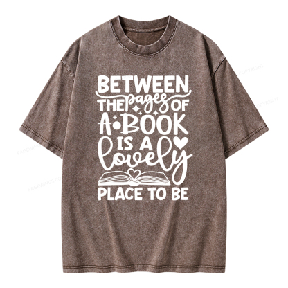 Pagewings Between The Pages Of A Book Is A Lovely Place To Be Shirt Gifts Unisex Washed T-shirt