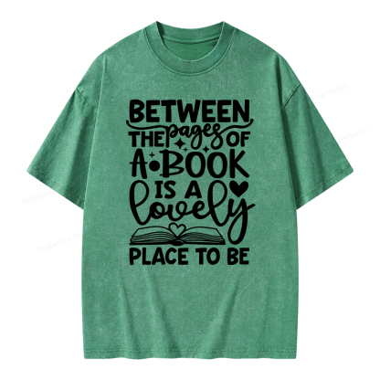 Pagewings Between The Pages Of A Book Is A Lovely Place To Be Shirt Gifts Unisex Washed T-shirt