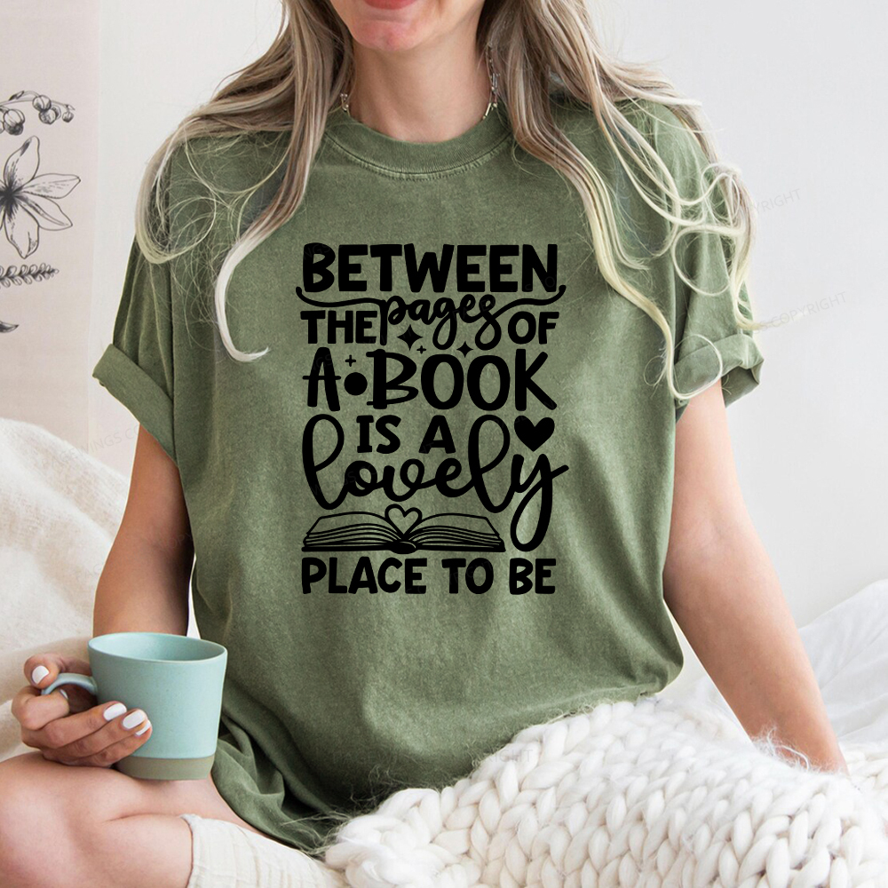 Pagewings Between The Pages Of A Book Is A Lovely Place To Be Shirt Gifts Unisex Washed T-shirt