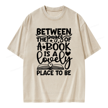 Pagewings Between The Pages Of A Book Is A Lovely Place To Be Shirt Gifts Unisex Washed T-shirt