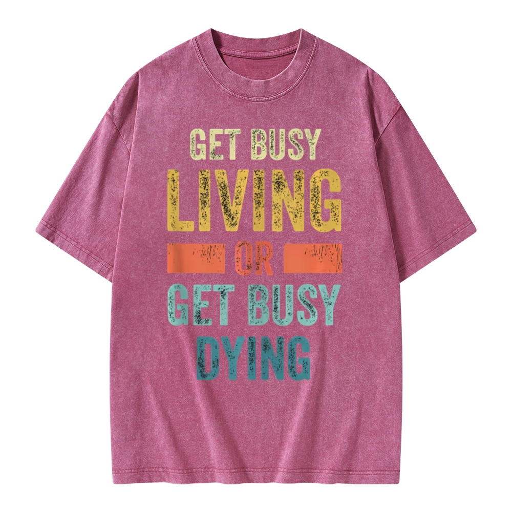 Pagewings Get Busy Living Or Get Busy Dying Unisex Washed T-shirt