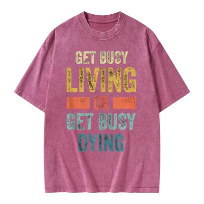 Pagewings Get Busy Living Or Get Busy Dying Unisex Washed T-shirt