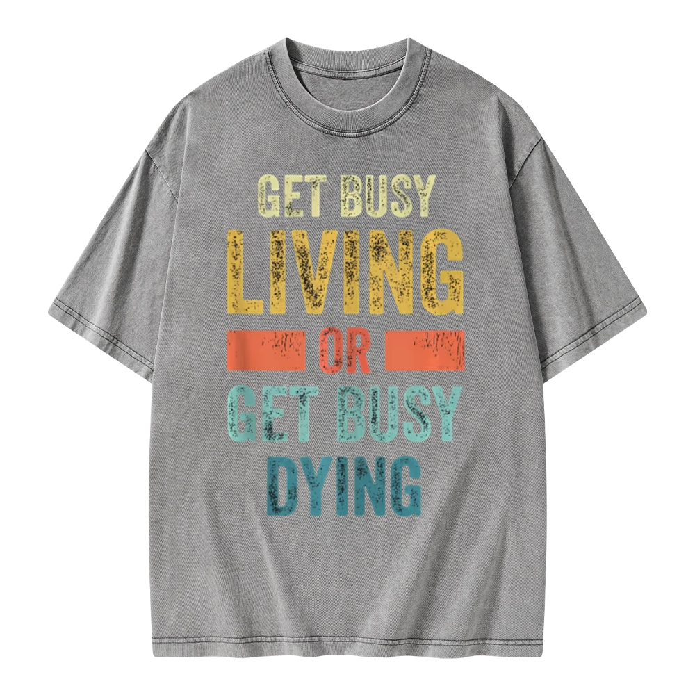 Pagewings Get Busy Living Or Get Busy Dying Unisex Washed T-shirt