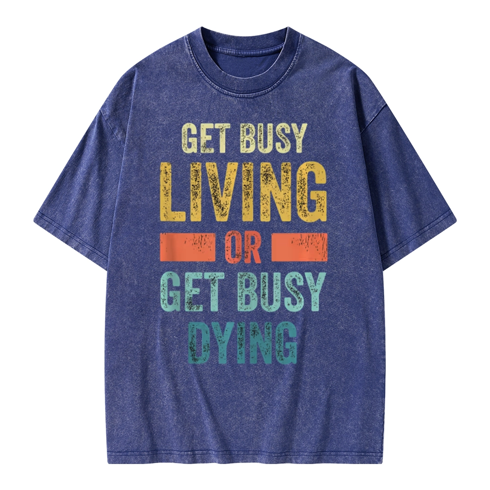 Pagewings Get Busy Living Or Get Busy Dying Unisex Washed T-shirt