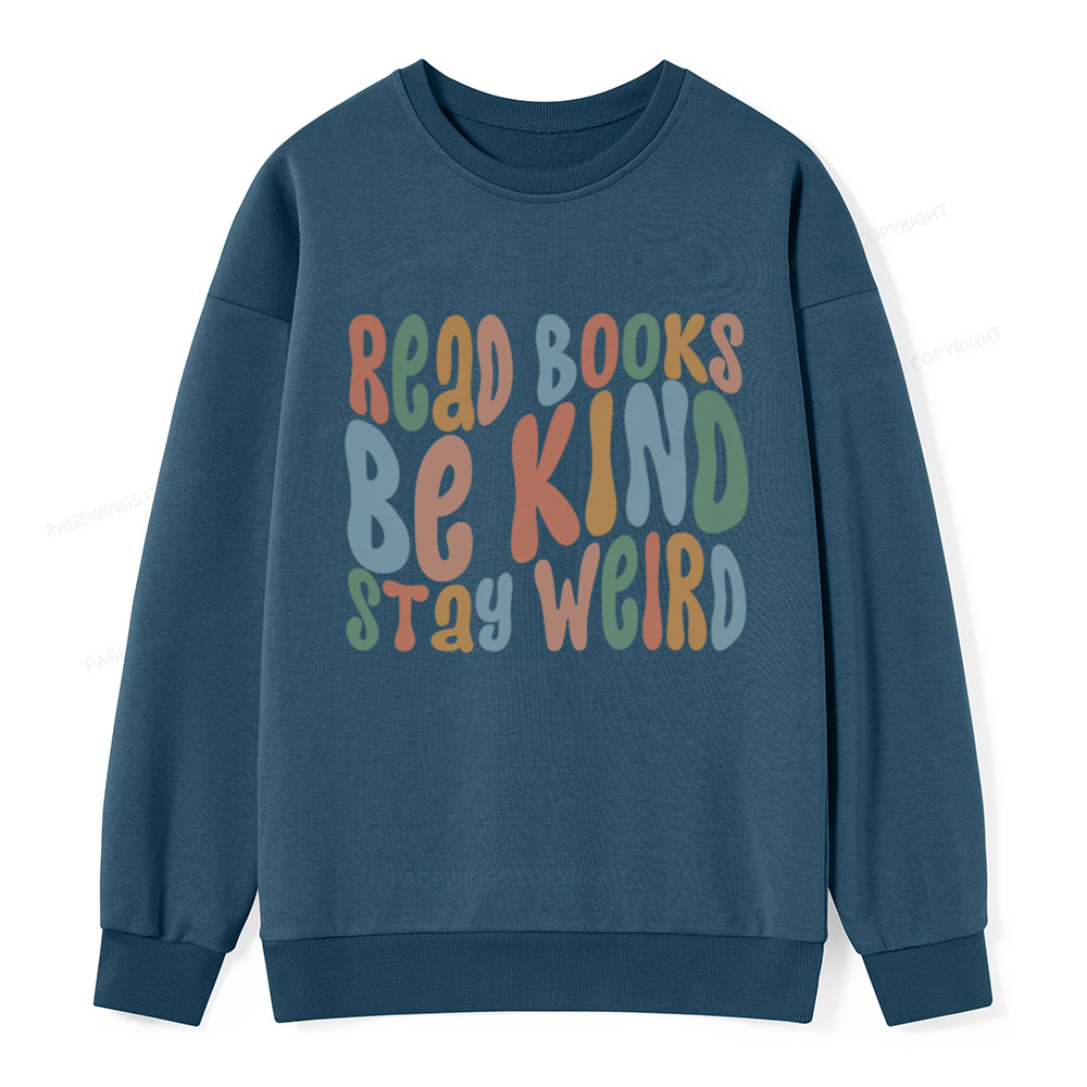 Pagewings Read Books Be Kind Stay Weird Unisex Classic Sweatshirt