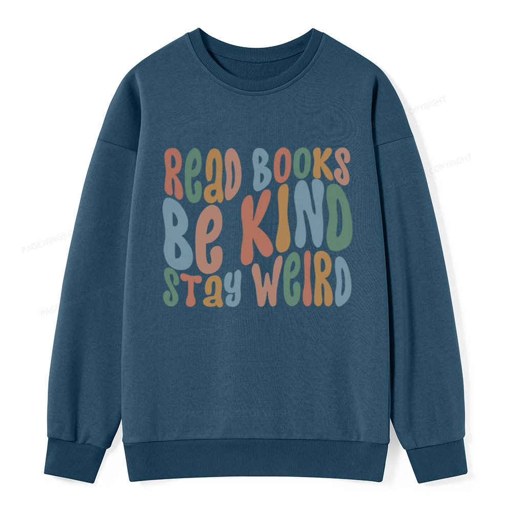 Pagewings Read Books Be Kind Stay Weird Unisex Classic Sweatshirt