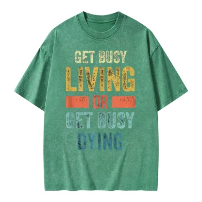 Pagewings Get Busy Living Or Get Busy Dying Unisex Washed T-shirt