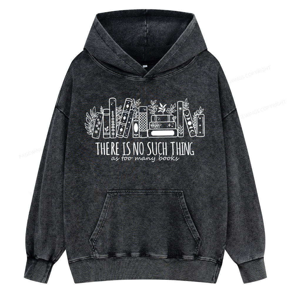 Pagewings There Is No Such Thing, Ay Too Many Books Unisex Washed Hoodie