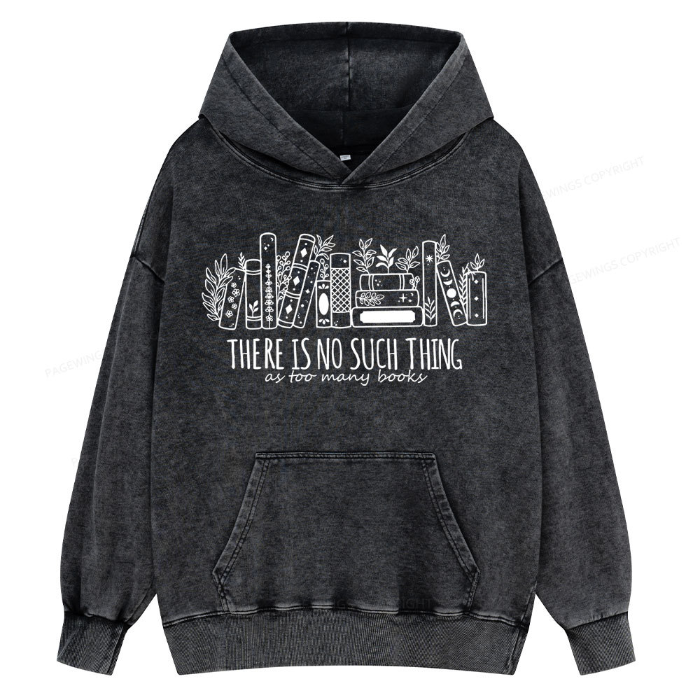 Pagewings There Is No Such Thing, Ay Too Many Books Unisex Washed Hoodie