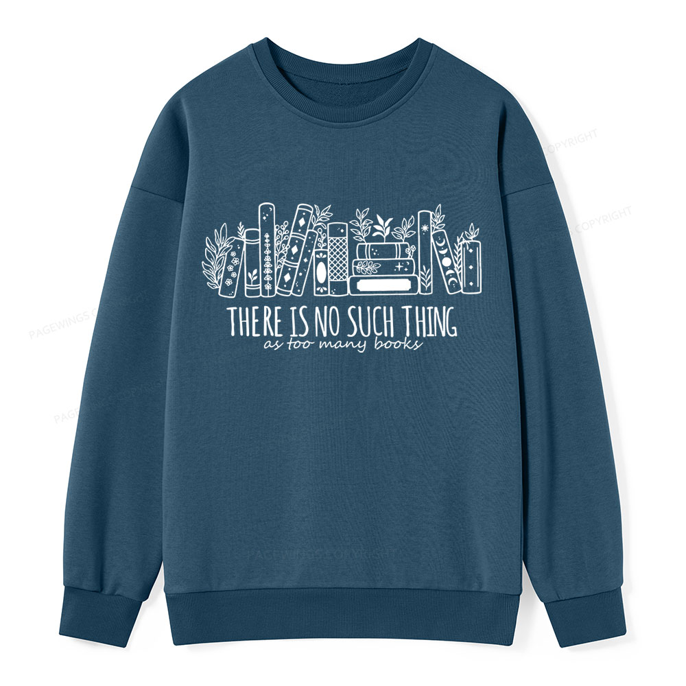 Pagewings There Is No Such Thing, Ay Too Many Books Unisex Classic Sweatshirt