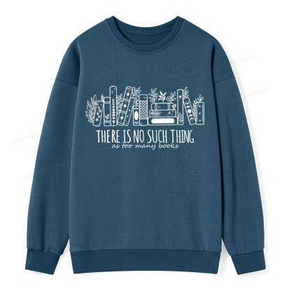 Pagewings There Is No Such Thing, Ay Too Many Books Unisex Classic Sweatshirt