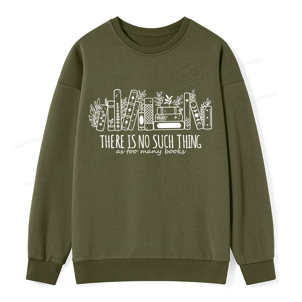 Pagewings There Is No Such Thing, Ay Too Many Books Unisex Classic Sweatshirt