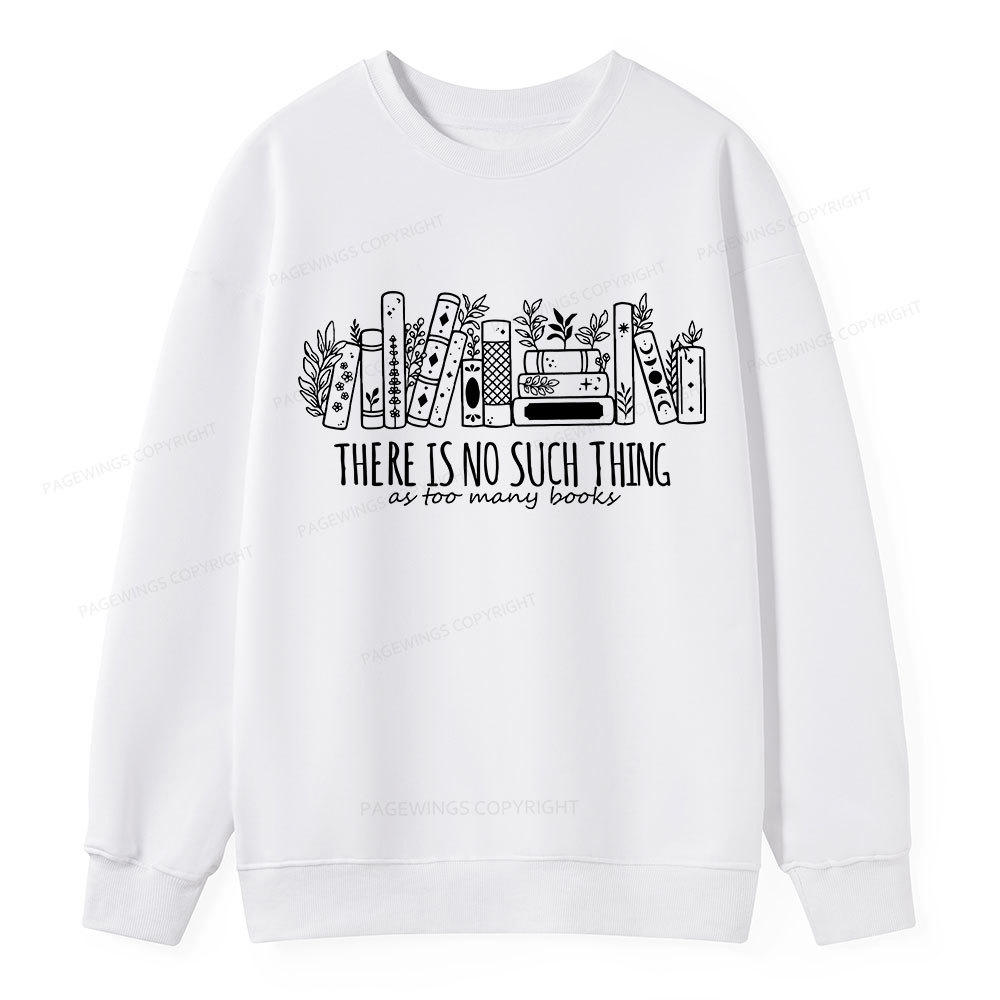 Pagewings There Is No Such Thing, Ay Too Many Books Unisex Classic Sweatshirt
