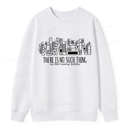 Pagewings There Is No Such Thing, Ay Too Many Books Unisex Classic Sweatshirt