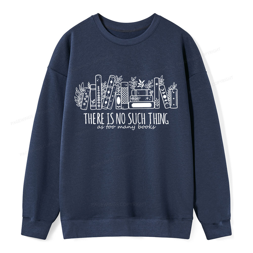 Pagewings There Is No Such Thing, Ay Too Many Books Unisex Classic Sweatshirt