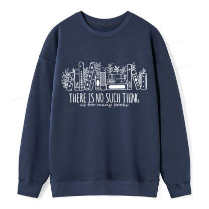 Pagewings There Is No Such Thing, Ay Too Many Books Unisex Classic Sweatshirt