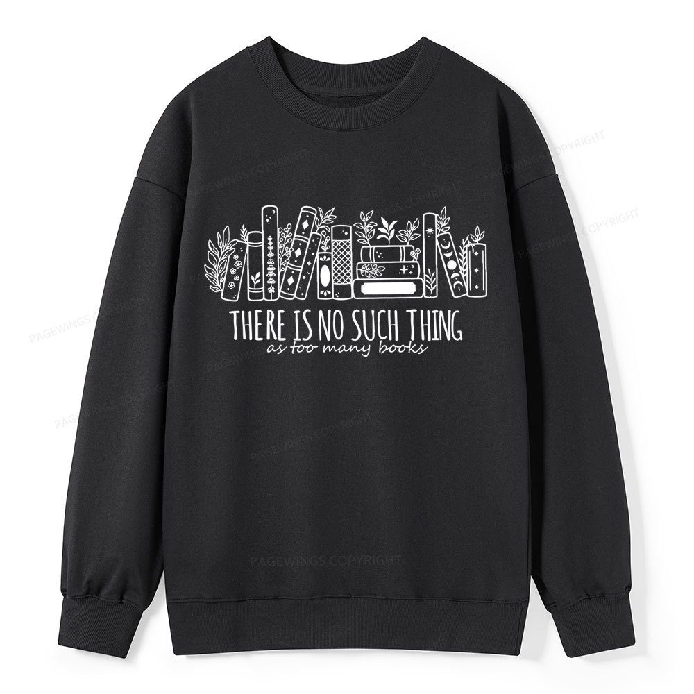 Pagewings There Is No Such Thing, Ay Too Many Books Unisex Classic Sweatshirt