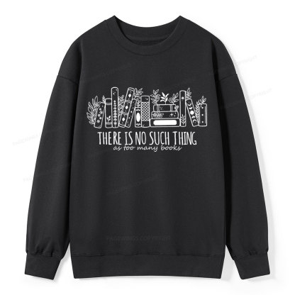 Pagewings There Is No Such Thing, Ay Too Many Books Unisex Classic Sweatshirt