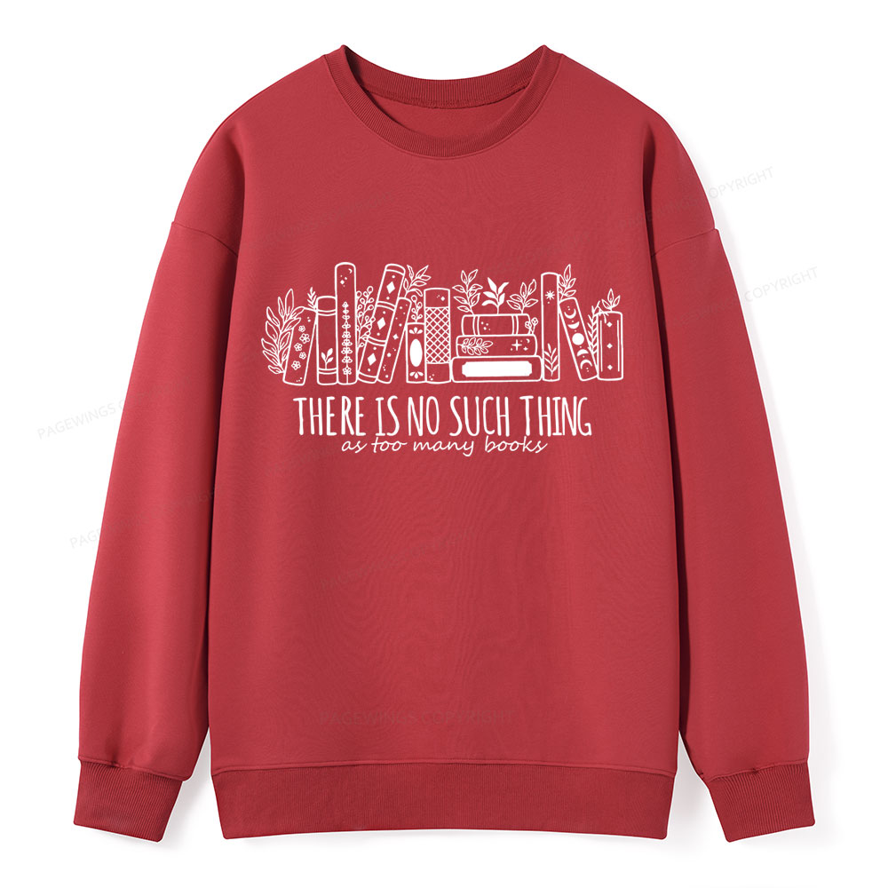 Pagewings There Is No Such Thing, Ay Too Many Books Unisex Classic Sweatshirt