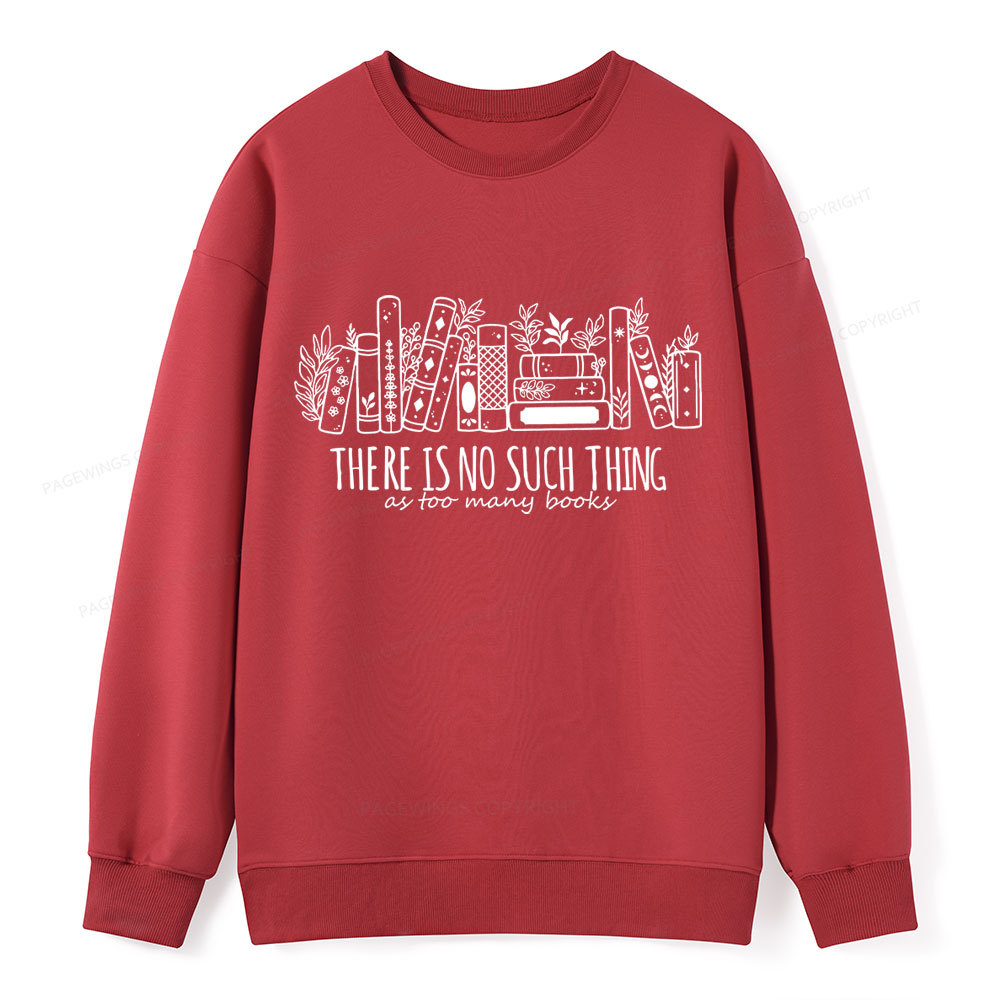 Pagewings There Is No Such Thing, Ay Too Many Books Unisex Classic Sweatshirt