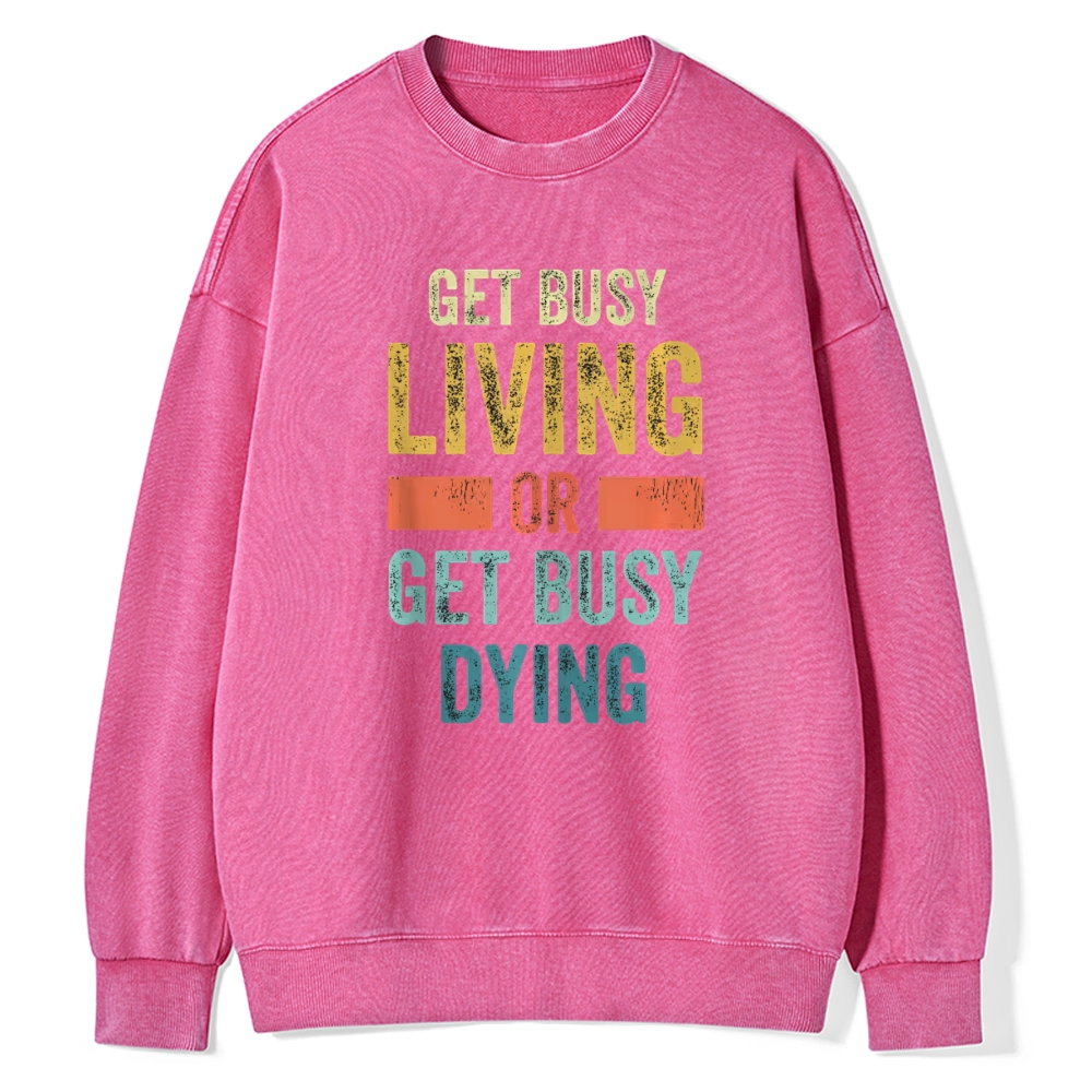 Pagewings Get Busy Living Or Get Busy Dying Unisex Washed Sweatshirt