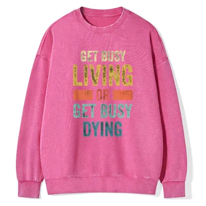 Pagewings Get Busy Living Or Get Busy Dying Unisex Washed Sweatshirt