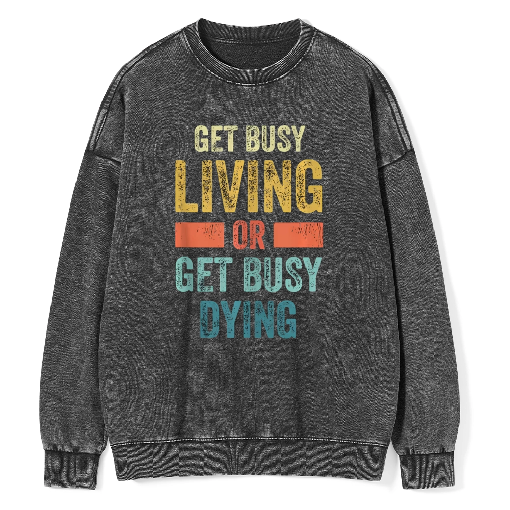 Pagewings Get Busy Living Or Get Busy Dying Unisex Washed Sweatshirt