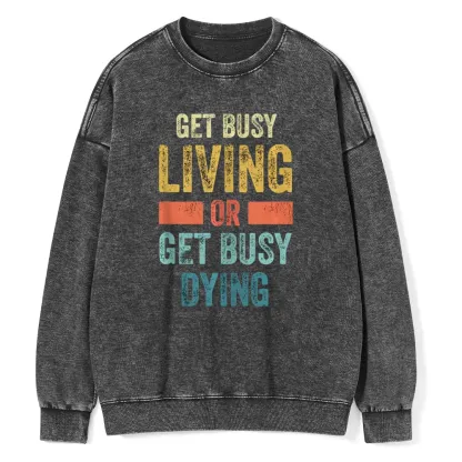 Pagewings Get Busy Living Or Get Busy Dying Unisex Washed Sweatshirt