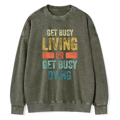 Pagewings Get Busy Living Or Get Busy Dying Unisex Washed Sweatshirt