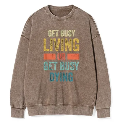 Pagewings Get Busy Living Or Get Busy Dying Unisex Washed Sweatshirt
