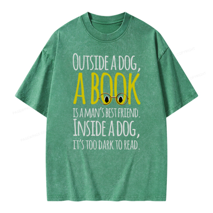 Pagewings Outside a dog a book is a mans best friend Funny Unisex Washed T-shirt
