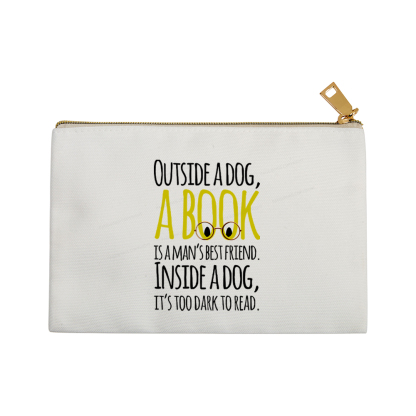 Pagewings Outside a dog a book is a mans best friend Funny Pouch