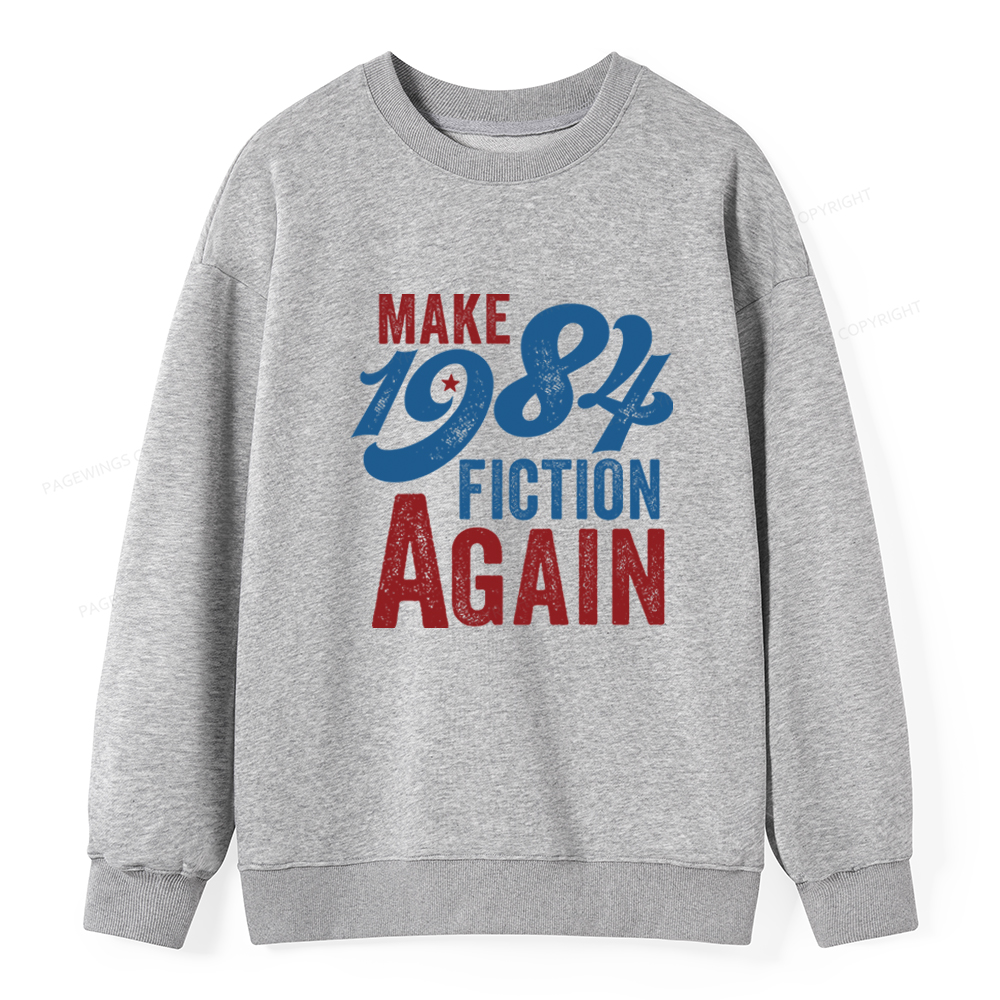Pagewing Make 1984 Fiction Again Solid and Distressed Unisex Classic Sweatshirt