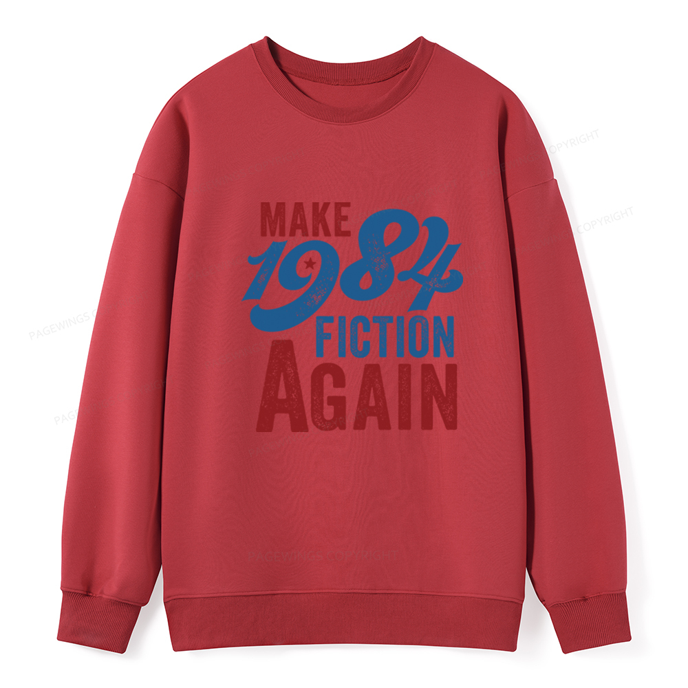Pagewing Make 1984 Fiction Again Solid and Distressed Unisex Classic Sweatshirt