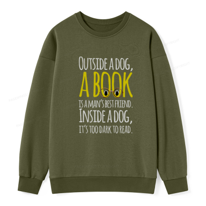 Pagewings Outside a dog a book is a mans best friend Funny Unisex Classic Sweatshirt