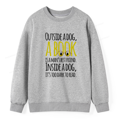 Pagewings Outside a dog a book is a mans best friend Funny Unisex Classic Sweatshirt