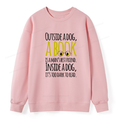 Pagewings Outside a dog a book is a mans best friend Funny Unisex Classic Sweatshirt