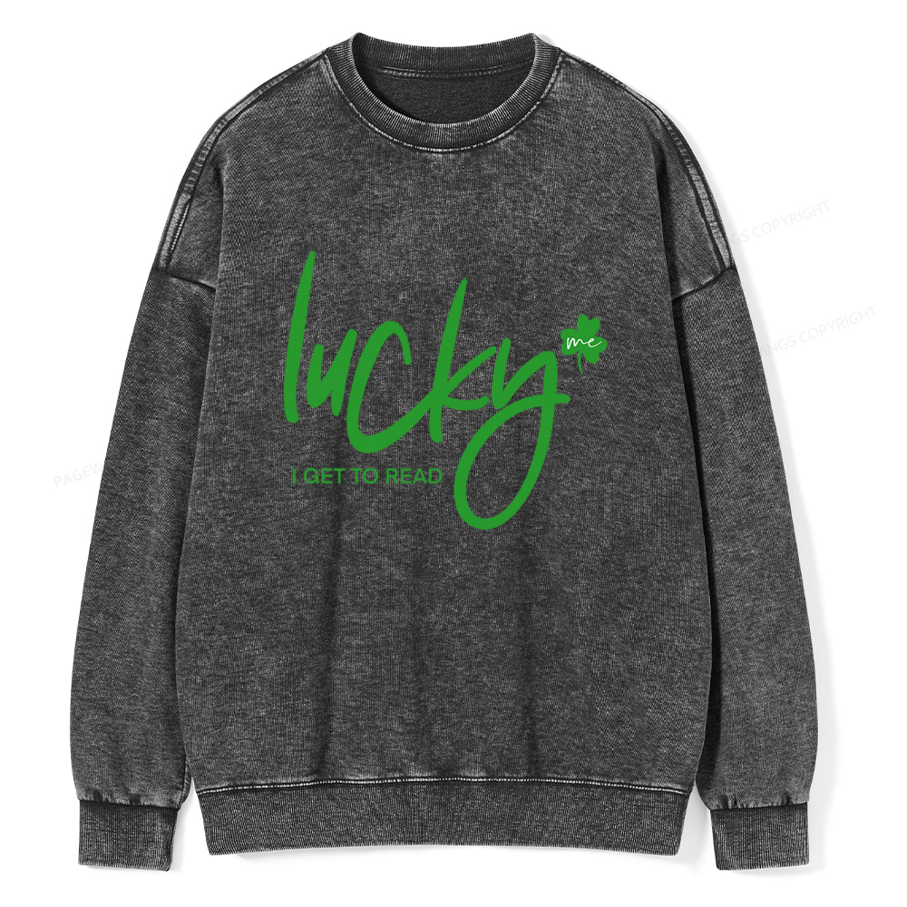 Lucky Me I Get To Read Unisex Washed Sweatshirt