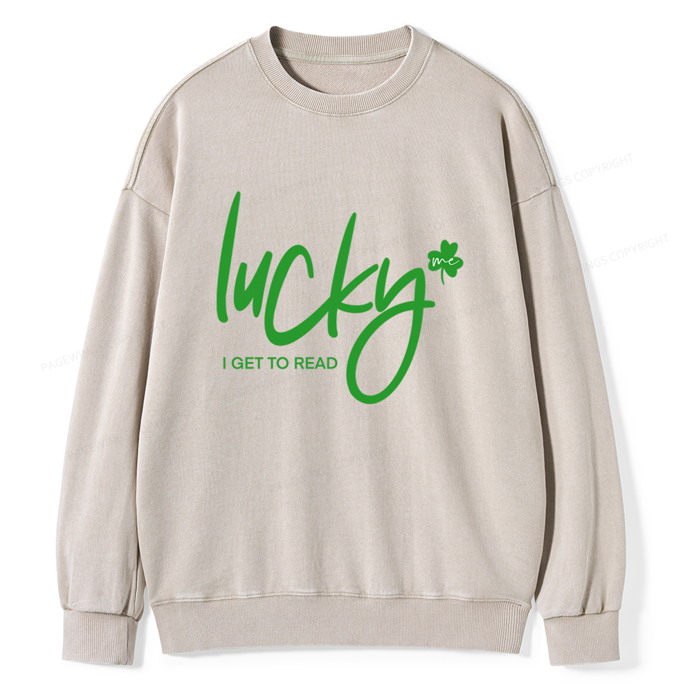 Lucky Me I Get To Read Unisex Washed Sweatshirt