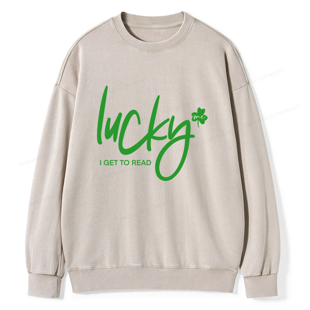 Lucky Me I Get To Read Unisex Washed Sweatshirt