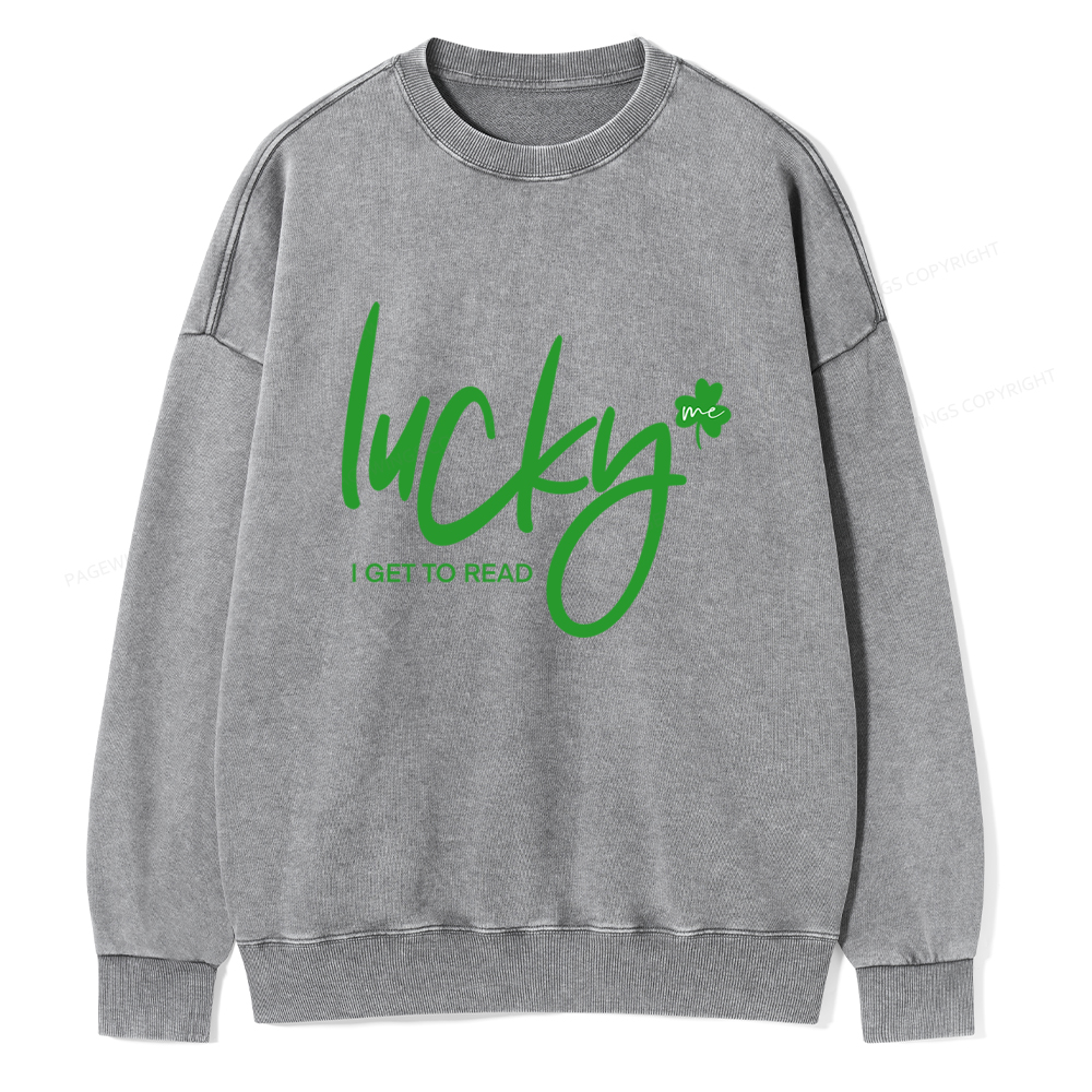 Lucky Me I Get To Read Unisex Washed Sweatshirt