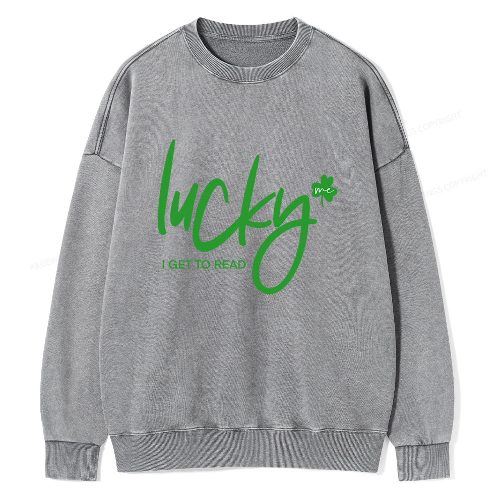 Lucky Me I Get To Read Unisex Washed Sweatshirt