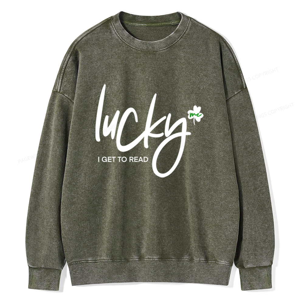 Lucky Me I Get To Read Unisex Washed Sweatshirt